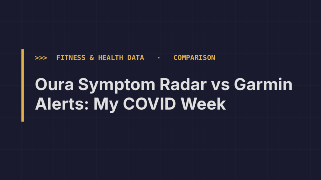 Title card: Oura Symptom Radar vs Garmin Alerts: My COVID Week
